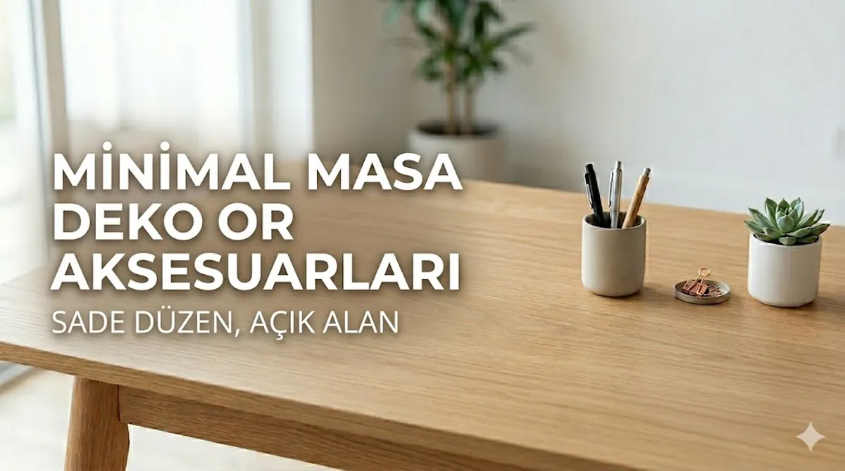 Temiz bir masada açık alan bırakılarak düzenlenmiş minimal masa dekor aksesuarları
